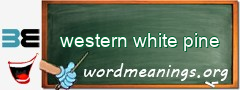 WordMeaning blackboard for western white pine